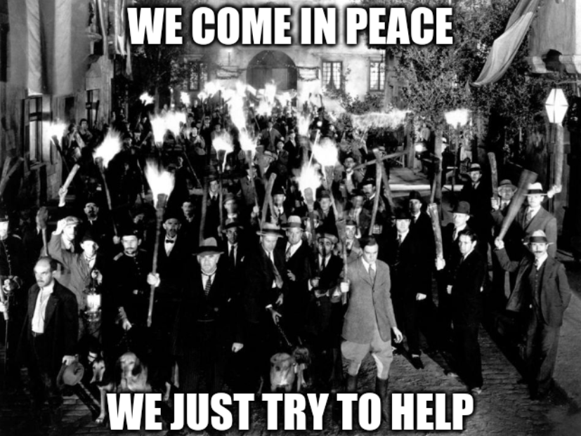 Torch & Pitchfork Mob: We come in peace; We just try to help